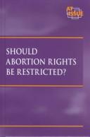 Cover of: Should abortion rights be restricted?