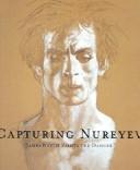 Cover of: Capturing Nureyev: James Wyeth Paints the Dancer