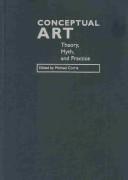 Cover of: Conceptual Art: Theory, Myth, and Practice