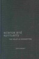 Cover of: Science and spirituality: the volatile connection