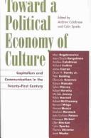Cover of: Toward a Political Economy of Culture: Capitalism and Communication in the Twenty-First Century (Critical Media Studies)