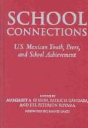 Cover of: School Connections: U.S. Mexican Youth, Peers, and School Achievement