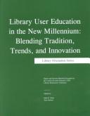 Library user education in the new millennium by National LOEX Library Instruction Conference (27th 1999 Houston, Tex.)