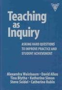 Cover of: Teaching as inquiry by Alexandra Weinbaum ... [et al.].