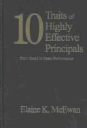 Cover of: 10 traits of highly effective principals: from good to great performance