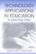 Technology applications in education by Harold F. O'Neil