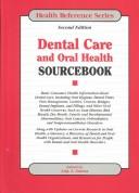 Cover of: Dental Care and Oral Health Sourcebook: Basic Consumer Health Information About Dental Care, Including Hygiene, Dental Visits, Pain Management, Cavities, ... Dental Implants (Health Reference Series)