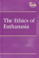 Cover of: The Ethics of Euthanasia | Nancy Harris