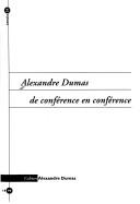 Cover of: Alexandre Dumas, de conférence en conférence: [Textes inédits, 1865-1866]