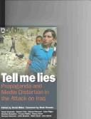 Cover of: Tell me lies: propaganda and media distortion in the attack on Iraq
