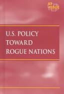 Cover of: U.S. Policy Toward Rogue Nations
