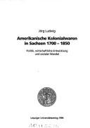 Cover of: Amerikanische Kolonialwaren in Sachsen 1700-1850 by Jörg Ludwig