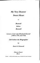 My very dearest sweet heart, or Boswell before Boswell by Elizabeth Boswell