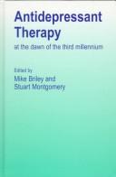 Cover of: Antidepressant therapy at the dawn of the third millennium by [edited by] Mike Briley, Stuart A. Montgomery.