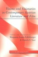 Cover of: Visions and Visionaries in Contemporary Austrian Literature and Film (Austrian Culture)