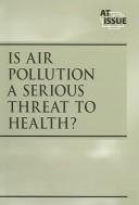 Cover of: Is air pollution a serious threat to health?