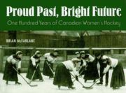 Cover of: Proud past, bright future: one hundred years of Canadian women's hockey