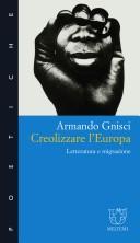 Cover of: Creolizzare l'Europa by Armando Gnisci