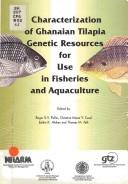 Cover of: The characterization of Ghanaian tilapia genetic resources for use in fisheries and aquaculture