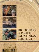 Cover of: Dictionary of the Israeli-Palestinian conflict: culture, history and politics