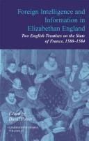 Cover of: Foreign intelligence and information in Elizabethan England: two English treatises on the state of France, 1580 - 1584