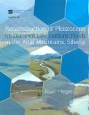 Cover of: Reconstruction of Pleistocene ice-dammed lake outburst floods in the Altai Mountains, Siberia
