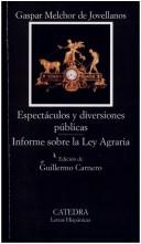 Cover of: Memoria sobre espectáculos y diversiones públicas ; Informe sobre la ley agraria