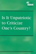 Cover of: Is it unpatriotic to criticize one's country? by Mary E. Williams