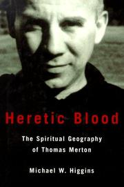 Cover of: Heretic blood: the spiritual geography of Thomas Merton