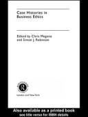 Cover of: Case histories in business ethics by edited by Chris Megone and Simon J. Robinson.