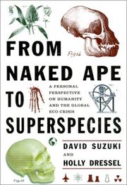 Cover of: From Naked Ape to Super Species by David T. Suzuki, Holly Dressel