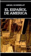 Cover of: El español de América by Angel Rosenblat