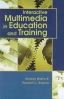 Cover of: Interactive multimedia in education and training by [edited by] Sanjaya Mishra, Ramesh C. Sharma.