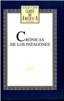 Cover of: Crónicas de los Patagones by selección, prólogo y notas, Horacio Jorge Becco