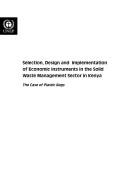 Cover of: Selection, design and implementation of economic instruments in the solid waste management sector in Kenya: the case of plastic bags