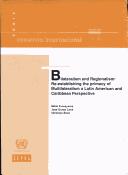 Cover of: Bilateralism and regionalism: re-establishing the primacy of multilateralism, a Latin American and Caribbean perspective