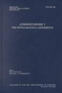 Cover of: Atherosclerosis 5: The Fifth Saratoga International Conference (Annals of the New York Academy of Sciences, V. 902)