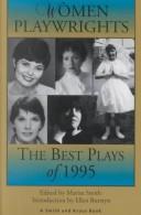 Cover of: Women playwrights by introduction by Ellen Burstyn ; edited by Marisa Smith.