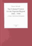 Cover of: The colonial contest for the Nigerian region, 1884-1900 by Olayemi Akinwumi