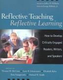 Cover of: Reflective Teaching, Reflective Learning: How to Develop Critically Engaged Readers, Writers, and Speakers