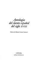 Cover of: Antología del cuento español del siglo XVIII by edición de Marieta Cantos Casenave.