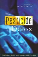 Cover of: The pesticide detox by edited by Jules Pretty.