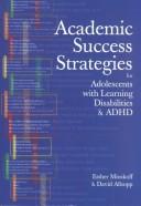 Cover of: Academic Success Strategies for Adolescents With Learning Disabilities and Adhd by Esther H. Minskoff, Esther, Ph.D. Minskoff, David, Ph.D. Allsopp, Esther, Ph.D. Minskoff, David, Ph.D. Allsopp