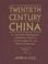 Cover of: TWENTIETH CENTURY CHINA