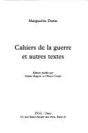 Cover of: Cahiers de la guerre et autres textes by Marguerite Duras