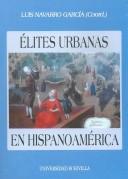 Cover of: Élites urbanas en Hispanoamérica: de la conquista a la independencia