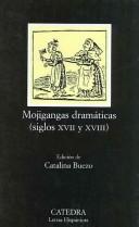 Cover of: Mojigangas dramáticas (siglos XVII y XVIII)