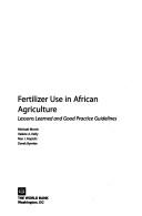 Cover of: Fertilizer use in African agriculture: lessons learned and good practice guidelines