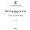 Cover of: Gianfranco Caniggia architetto, Roma (1933-1987): disegni, progetti, opere