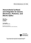 Cover of: Nanomaterial synthesis and integration for sensors, electronics, photonics, and electro-optics: 1-4 October, 2006, Boston, Massachusetts, USA